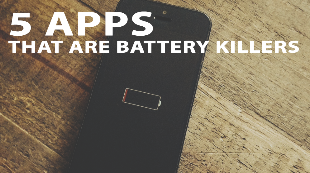 5 Apps That Are Draining Your Battery